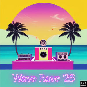 Wave Rave '23 (Explicit)