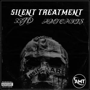 Silent treatment (feat. Amt Chris) [Explicit]