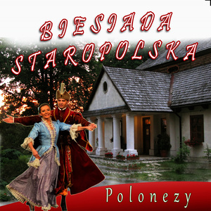 Biesiada Staropolska - Polonezy