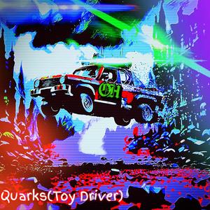 Quarks (Toy Driver)