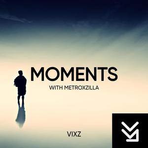 Moments (with Metroxzilla)