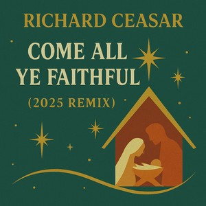 Come All Ye Faithful (2025 Remix)