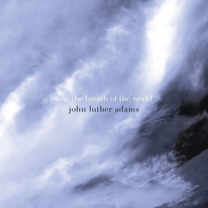 Adams, John Luther: Sila - The Breath Of The World