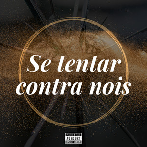 Se Tentar Contra Nois (Explicit)