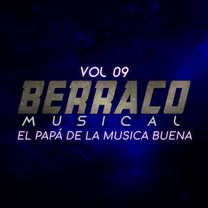 Berraco Musical: el Papá de la Musica Buena (Vol. 09)