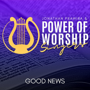 Good News - Jonathan Prawira & Power Of Worship Singers