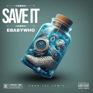 Save It (Explicit)