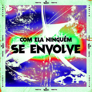 Com Ela Ninguém Se Envolve (Explicit)