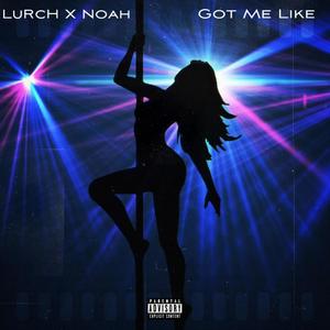 Got Me Like (feat. Noah TheArtist) [Explicit]