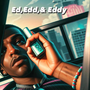 ED,EDD,& EDDY (feat. Ayo$ide$howw) [Explicit]