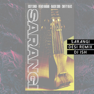 Ickey Singh - Sarangi Desi (DJ Ish Remix|Explicit)