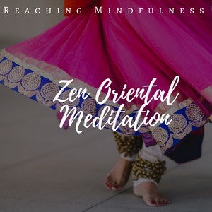 Zen Oriental Meditation: Reaching Mindfulness, Best Chinese Music for Tai Chi, Yoga, Qi Gong, Relaxation Songs