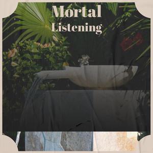 Mortal Listening