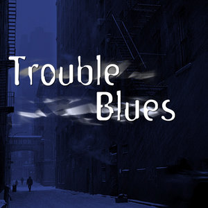 Trouble Blues