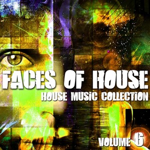 Faces of House (House Music Collection, Vol. 6)