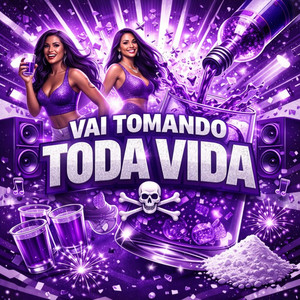 VAI TOMANDO TODA VIDA (Live|Explicit)
