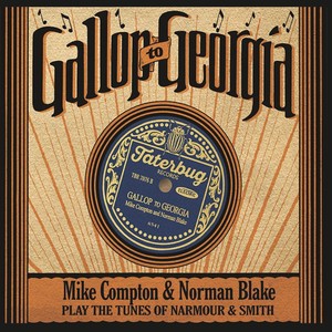 Gallop to Georgia: Mike Compton & Norman Blake Play the Tunes of Narmour & Smith