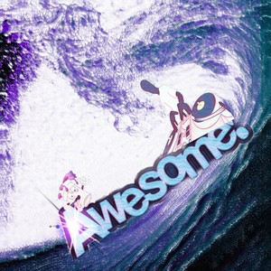 Awesome (Explicit)