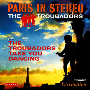 Paris in Stereo / The Troubadors Take You Dancing