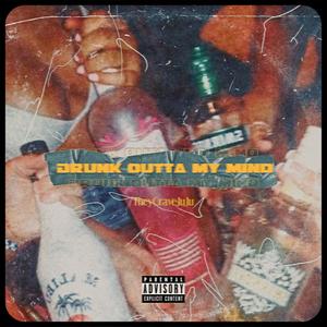 Drunk Outta My Mind (Explicit)