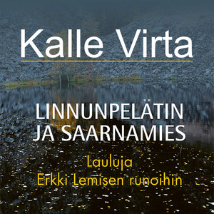 Linnunpelätin ja saarnamies (Lauluja Erkki Lemisen runoihin)