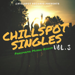 ChillSpot Singles, Vol. 3 (Panomama Munhu Riddim)
