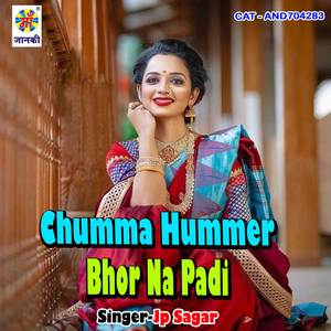 Chumma Hummer Bhor Na Padi