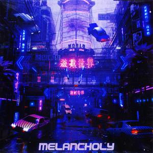 MELANCHOLY (Explicit)
