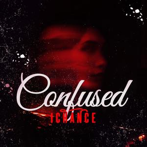 Confused (feat. 1Chance)