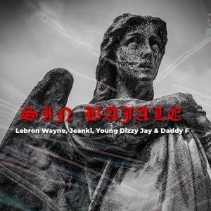 Sin Bajale (feat. Jeanki, Daddy F & Young Dizzy Jay) [Explicit]