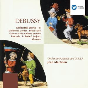 Debussy: Orchestral Works, Vol. 2. Children's Corner, Petite Suite, Danse sacrée et danse profane, Fantaisie, La Boite à joujoux & Khamma