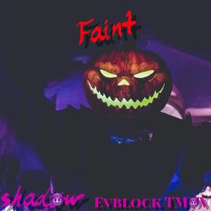 Faint (feat. Evblock TMOV)