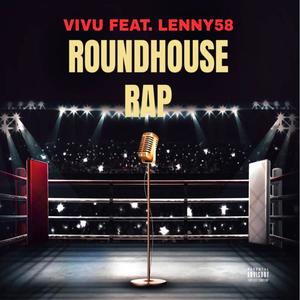 ROUNDHOUSE RAP (feat. Lenny58) [Explicit]