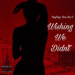 Wishing We Didn't (Explicit)