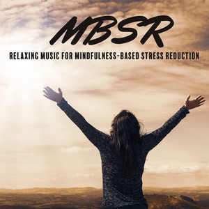 MBSR - Relaxing Music for Mindfulness-Based Stress Reduction