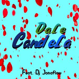 Dale Candela (feat. Dj Jonaflow) [Explicit]