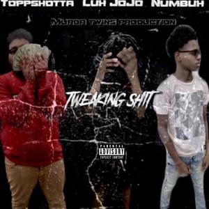 Tweakin' Shit, Pt. 3 (feat. Luh Jojo & Numbuh 859) (Explicit)