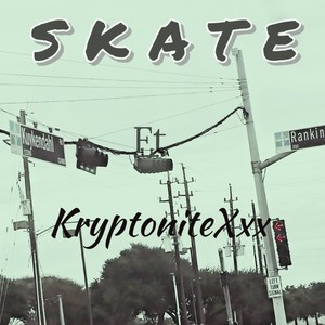 S.K.A.T.E (feat. KryptoniteXxx) [Explicit]