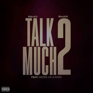 Talk 2 Much (Explicit)