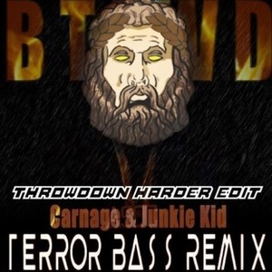 BTFWD (Terror Bass Remix) (THROWDOWN HARDER EDIT)