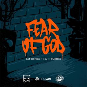 Fear Of God (feat. Asun Eastwood, Rigz & Dystrakted) (Explicit)