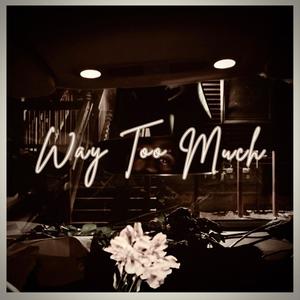 Way Too Much (Explicit)