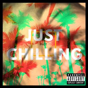 Just Chilling (Explicit)