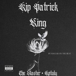 Rip Patrick king (feat. Rotaly & The Blaster)