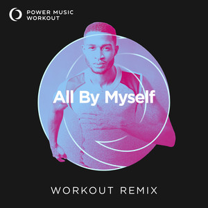 All by Myself (Workout Remix 128 BPM)