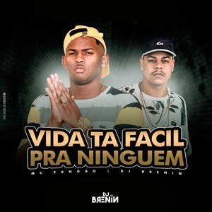 Vida Tá Fácil pra Ninguém