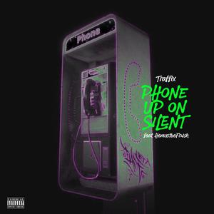 Phone Up On Silence (feat. HemustbeFrwsh) (Explicit)