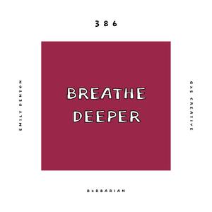 Breathe Deeper(feat. Emily Denton, Bxrbarian & GXS CREATIVE)