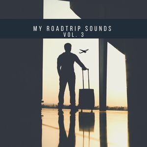 My Roadtrip Sounds Vol. 3