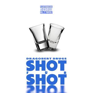 Shot für Shot (feat. Dragobert Drugs) [Explicit]